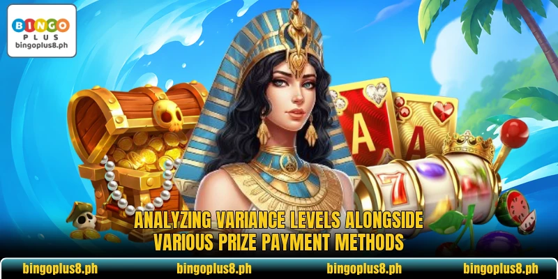 Analyzing variance levels alongside various prize payment methods Analyzing variance levels alongside various prize payment methods
