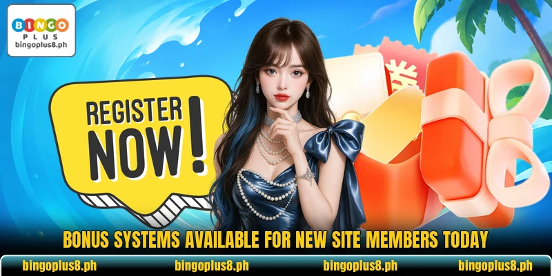 Bonus systems available for new site members today Bonus systems available for new site members today