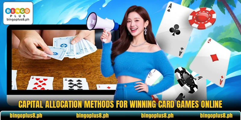 Capital allocation methods for winning card games online