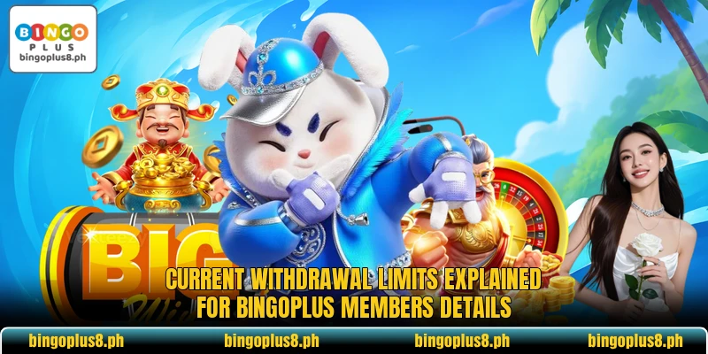 Current withdrawal limits explained for BingoPlus members details Current withdrawal limits explained for BingoPlus members details