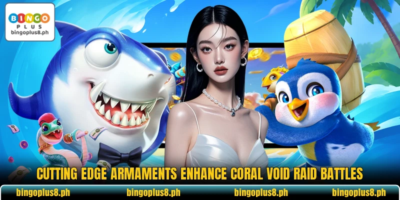 Cutting edge armaments enhance Coral Void Raid battles