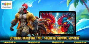 Defensive Gamefowl Type - Strategic Survival Mastery