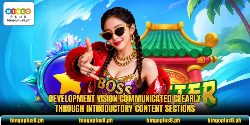 Development vision communicated clearly through introductory content sections Development vision communicated clearly through introductory content sections