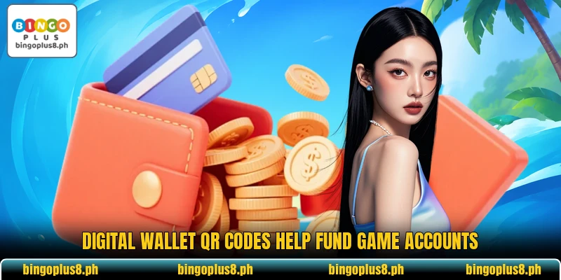 Digital wallet QR codes help fund game accounts Digital wallet QR codes help fund game accounts
