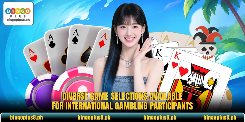 Diverse game selections available for international gambling participants Diverse game selections available for international gambling participants