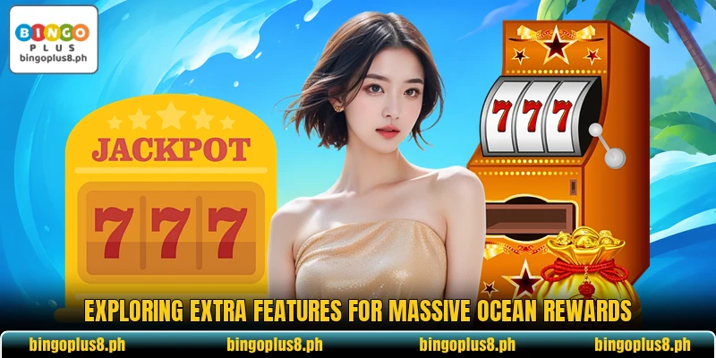 Exploring extra features for massive ocean rewards