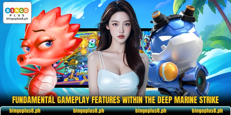 Fundamental gameplay features within the Deep Marine Strike