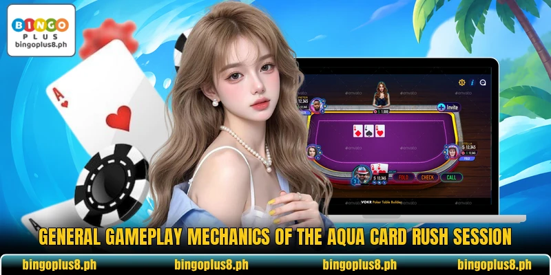 General gameplay mechanics of the Aqua Card Rush session General gameplay mechanics of the Aqua Card Rush session