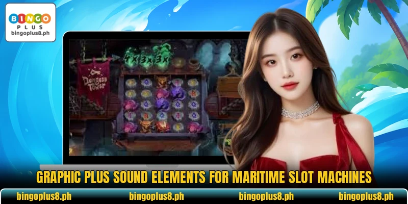 Graphic plus sound elements for maritime slot machines