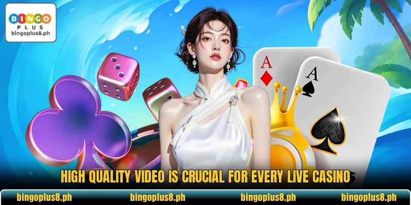 High quality video is crucial for every live casino