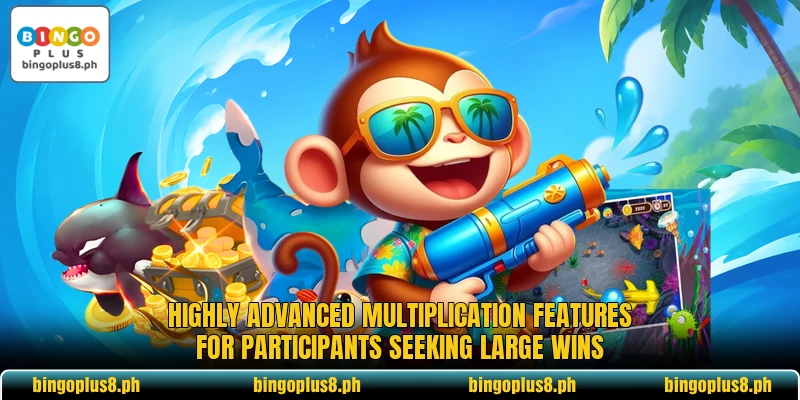Highly advanced multiplication features for participants seeking large wins
