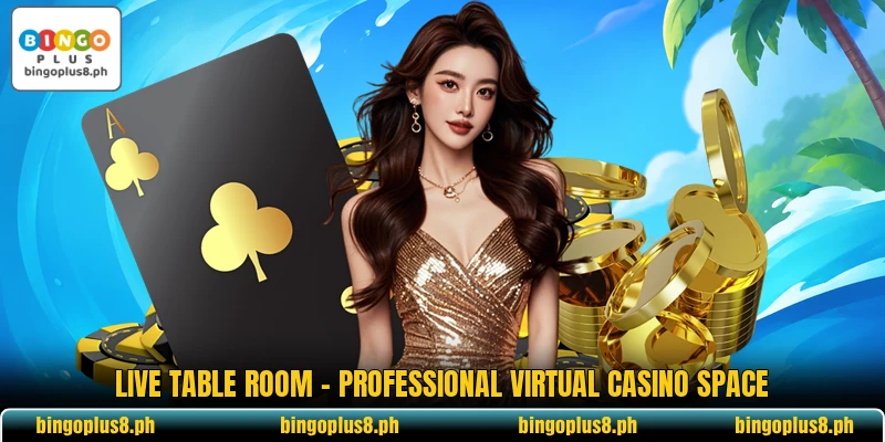 Live Table Room - Professional Virtual Casino Space