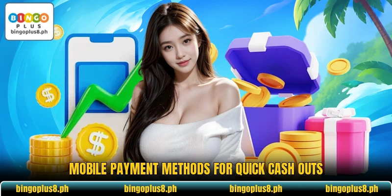 Mobile payment methods for quick cash outs
