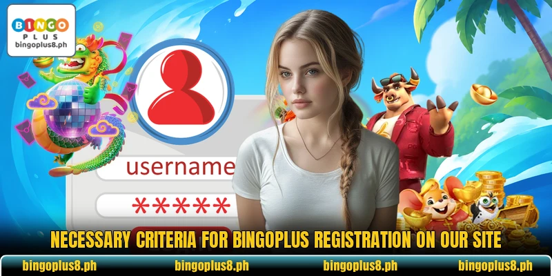 Necessary criteria for BingoPlus registration on our site Necessary criteria for BingoPlus registration on our site