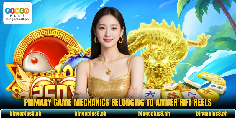 Primary game mechanics belonging to Amber Rift Reels Primary game mechanics belonging to Amber Rift Reels