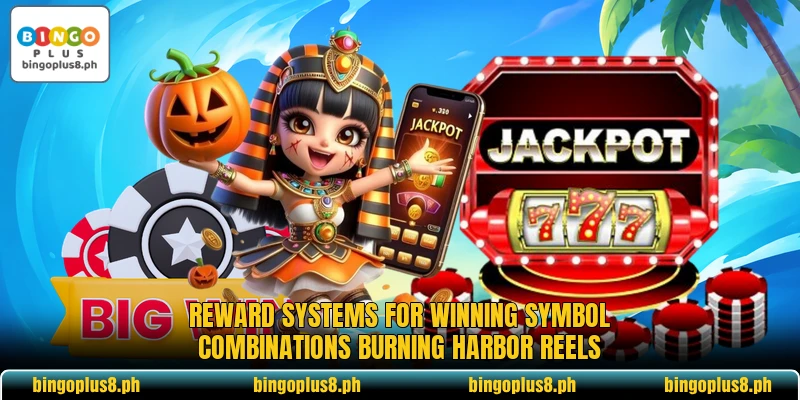 Reward systems for winning symbol combinations Burning Harbor Reels