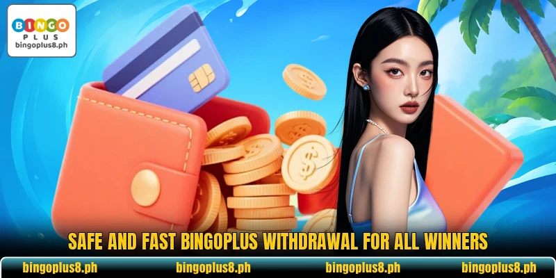 Safe and fast BingoPlus withdrawal for all winners