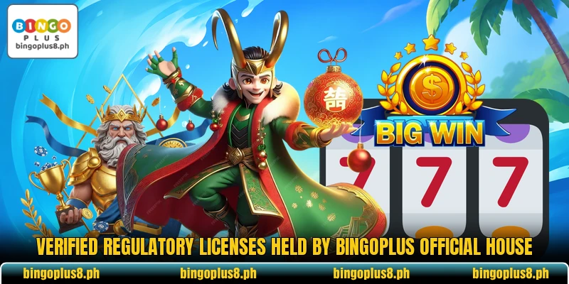Verified regulatory licenses held by BingoPlus official house Verified regulatory licenses held by BingoPlus official house