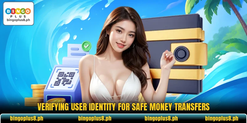 Verifying user identity for safe money transfers